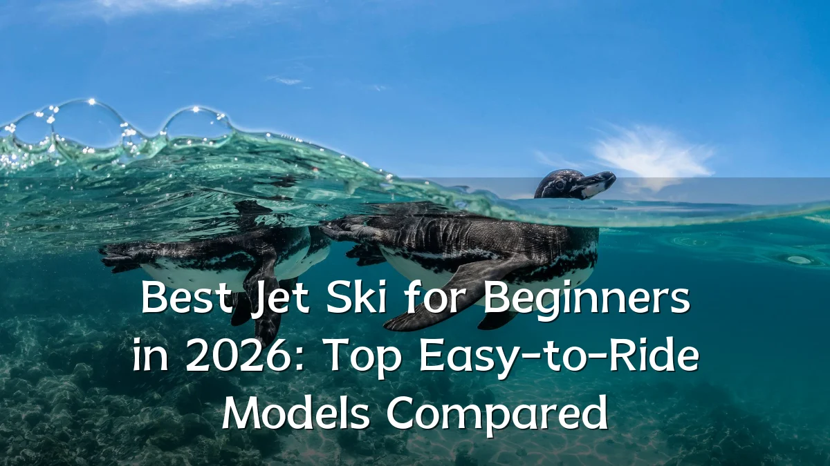 Best Jet Ski for Beginners in 2026: Top Easy-to-Ride Models Compared