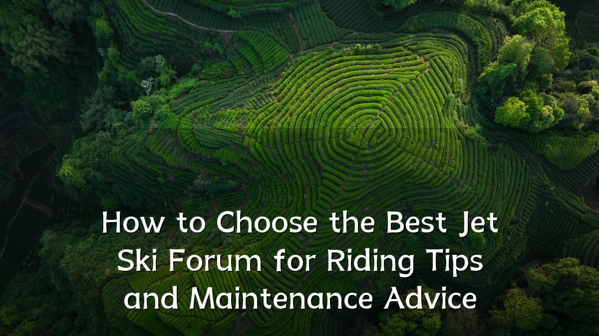 How to Choose the Best Jet Ski Forum for Riding Tips and Maintenance Advice
