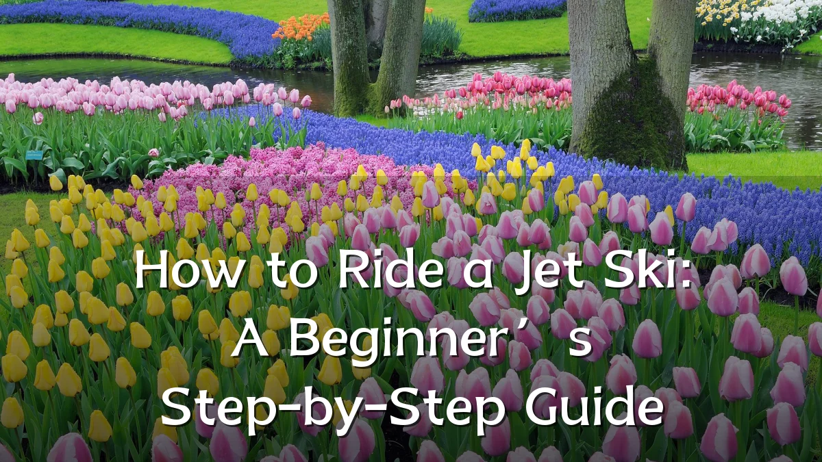 How to Ride a Jet Ski: A Beginner’s Step-by-Step Guide