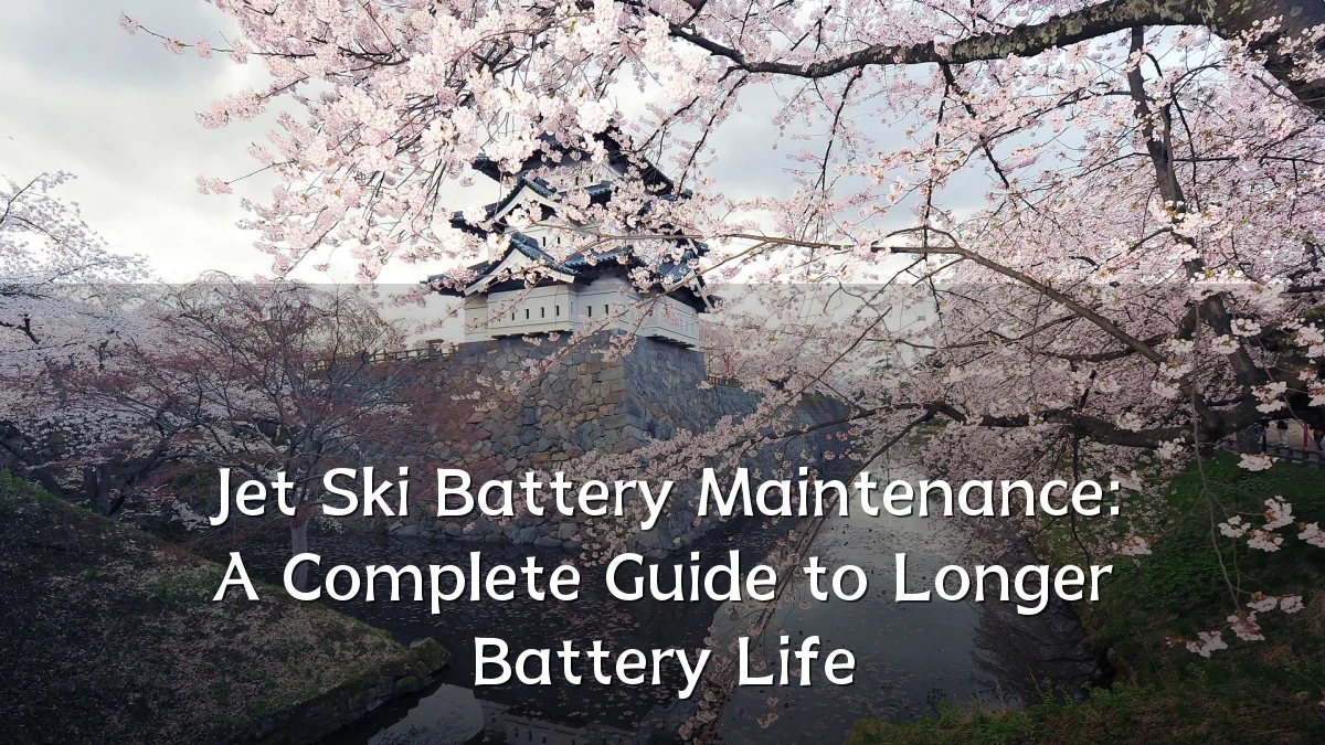 Jet Ski Battery Maintenance: A Complete Guide to Longer Battery Life