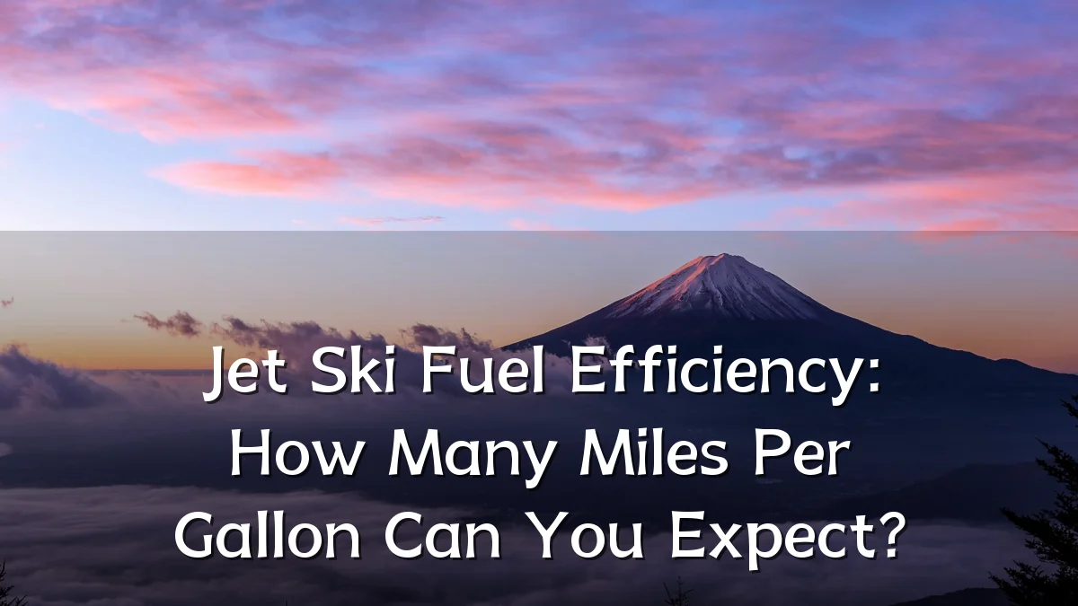 Jet Ski Fuel Efficiency: How Many Miles Per Gallon Can You Expect?