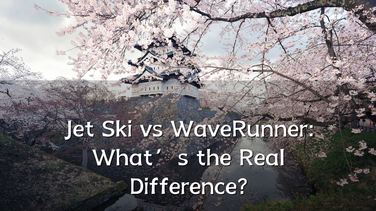Jet Ski vs WaveRunner: What’s the Real Difference?