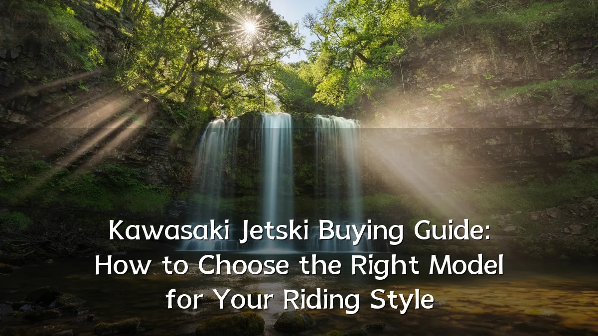 Kawasaki Jetski Buying Guide: How to Choose the Right Model for Your Riding Style