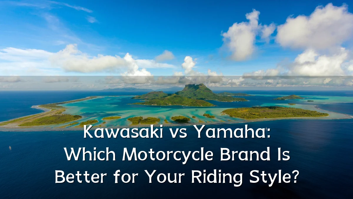 Kawasaki vs Yamaha: Which Motorcycle Brand Is Better for Your Riding Style?