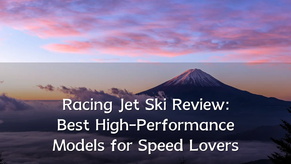 Racing Jet Ski Review: Best High-Performance Models for Speed Lovers